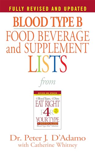 Blood Type B Food, Beverage and Supplement Lists: From Eat Right 4 Your Type